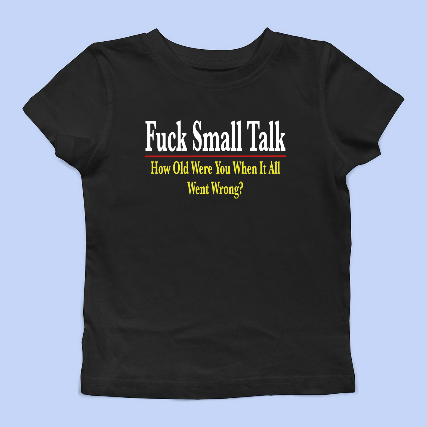Fuck Small Talk Baby Tee