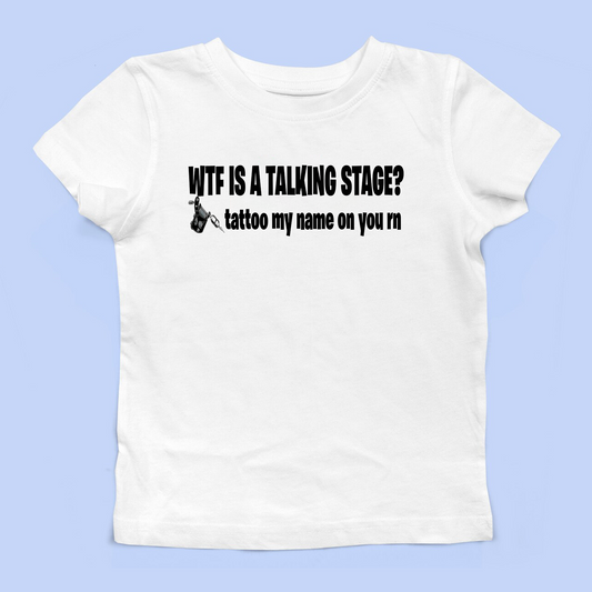 WTF Is A Talking Stage Baby Tee