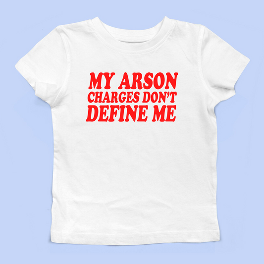 My Arson Charges Don't Define Me Baby Tee