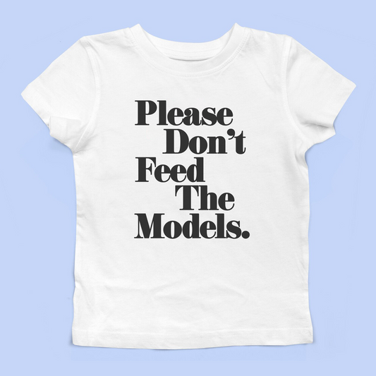 Please Don't Feed the Models Baby Tee