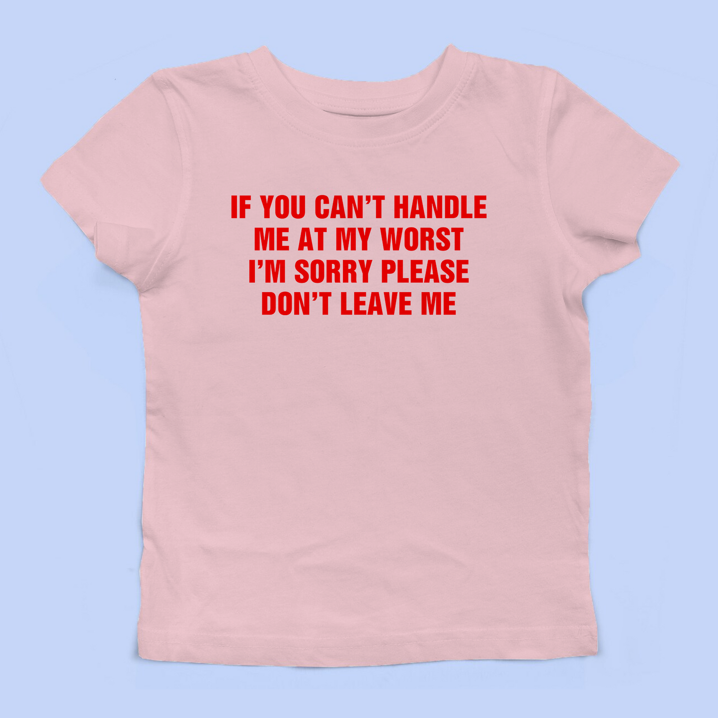 If You Can't Handle Me At My Worst Baby Tee