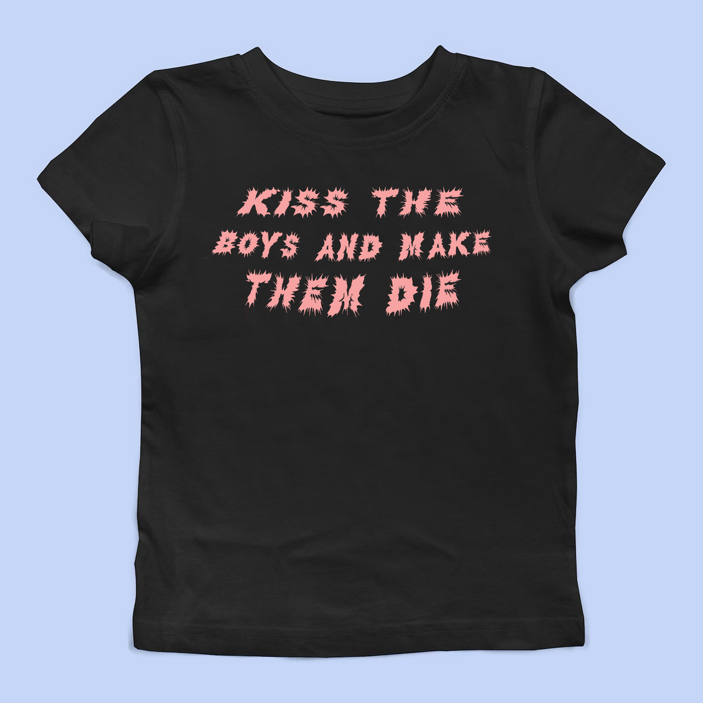 Kiss The Boys And Make Them Die Baby Tee