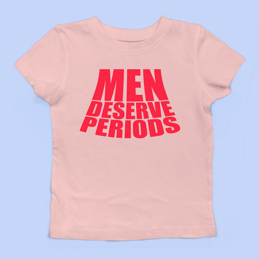 Men Deserve Periods Baby Tee