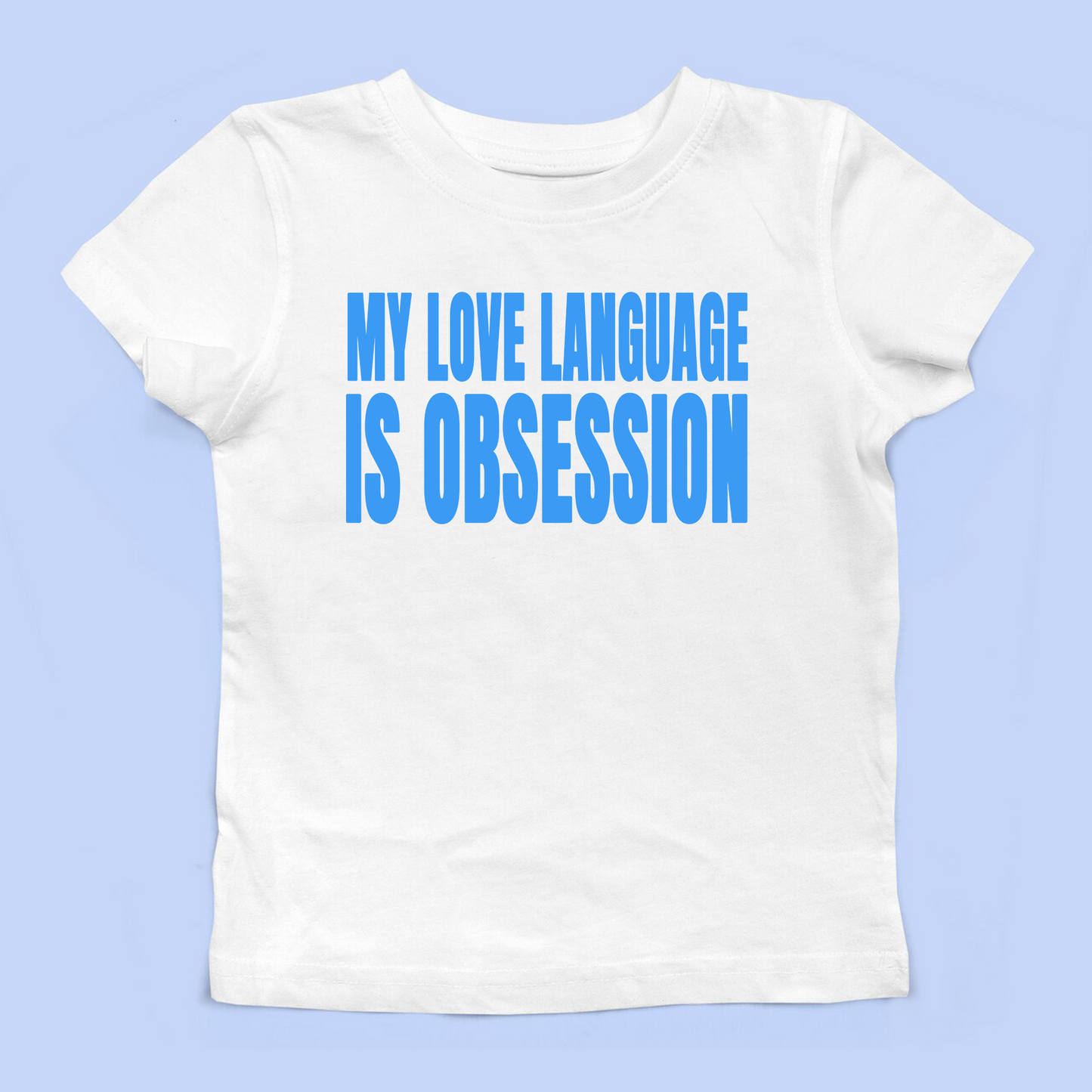 My Love Language Is Obsession Baby Tee