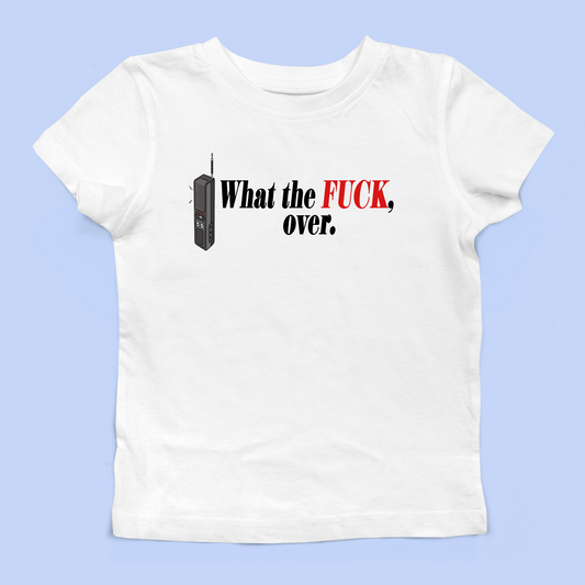 What The Fuck, Over. Baby Tee
