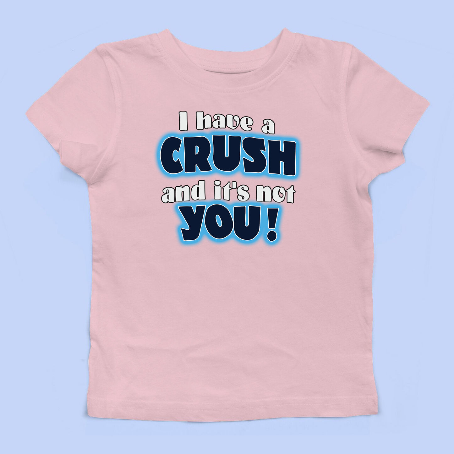 I Have A Crush And It's Not You Baby Tee