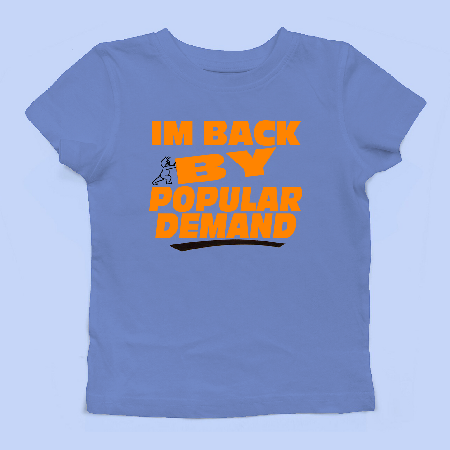 I'M Back By Popular Demand Baby Tee