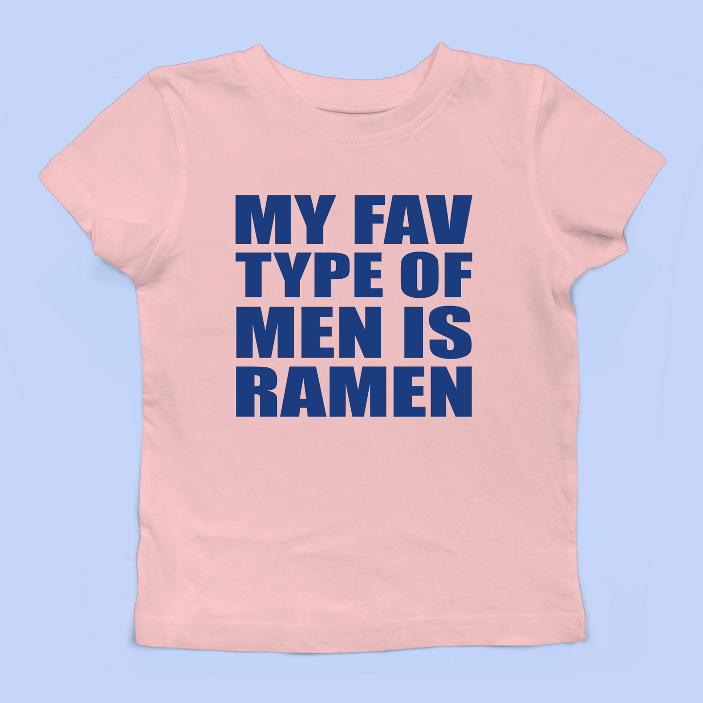 My Fav Type Of Men Is Ramen Baby Tee